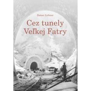 Cez tunely Veľkej Fatry - Dušan Lichner