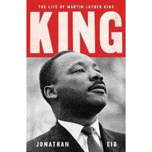 King: The Life of Martin Luther King - Eig Jonathan
