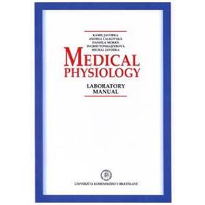 Medical physiology – Laboratory manual - Kamil Javorka, Andrea Čalkovská, Daniela Mokrá, Ingrid Tonhajzerová, Michal Javorka