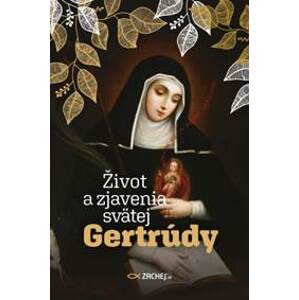 Život a zjavenia svätej Gertrúdy - autor neuvedený