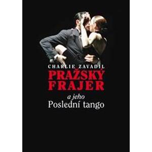Pražský frajer a jeho Poslední tango - Charlie Zavadil