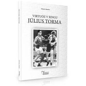 Július Torma - Virtuóz v ringu - Miroslav Hazucha