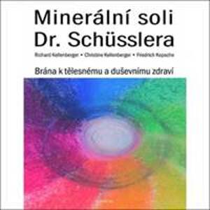 Minerální soli Dr. Schüsslera - Richard Kellenberger, Christine Kellenberger, Friedrich Kopsche