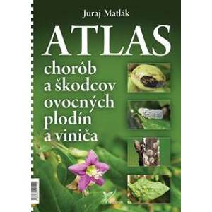 Atlas chorôb a škodcov ovocných plodín a viniča (5. vydanie) - Juraj Matlák