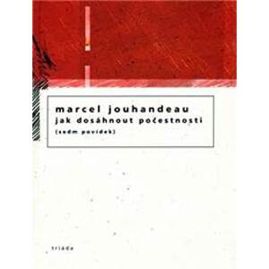 Jak dosáhnout počestnosti - Jouhandeau Marcel