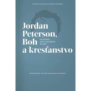 Jordan Peterson, Boh a kresťanstvo - Christopfer Kaczor, Matthew R. Petrusek