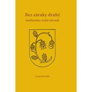 Zaručeně druhá lanžhotsko-český slovník - Leopold Králík, Milan Kocmánek