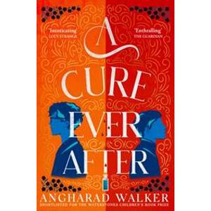 A Cure Ever After - Angharad Walker, Chicken House