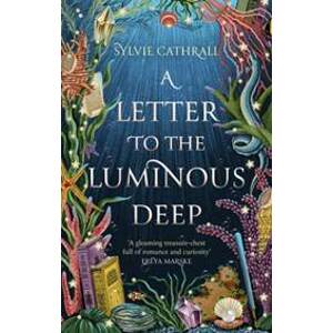A Letter to the Luminous Deep - Sylvie Cathrall, Little, Brown