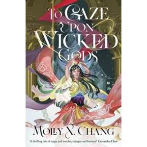 To Gaze Upon Wicked Gods - Molly X. Chang, Penguin