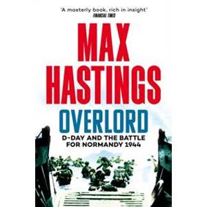 Overlord - Max Hastings, Pan Books