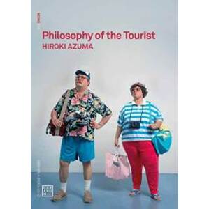 Philosophy of the Tourist - Hiroki Azuma, Urbanomic Media Ltd