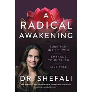A Radical Awakening - Dr Shefali Tsabary, HarperOne