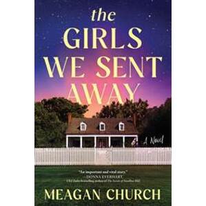 The Girls We Sent Away - Meagan Churc, Sourcebooks Landmark