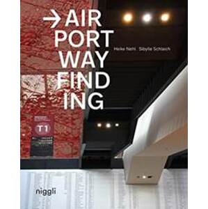 Airport Wayfinding - Heike Nehl, Sibylle Schlaich, Niggli Verlag