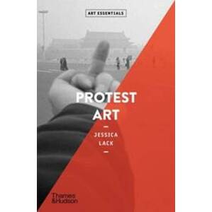 Protest Art - Jessica Lack, Thames & Hudson