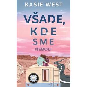 Všade, kde sme neboli - Kasie West