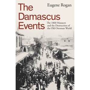 The Damascus Events - Eugene Rogan, Allen Lane