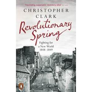 Revolutionary Spring - Christopher Clark, Penguin Books
