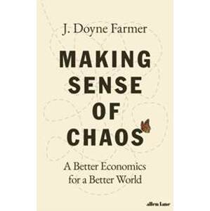 Making Sense of Chaos - J. Doyne Farmer, Allen Lane