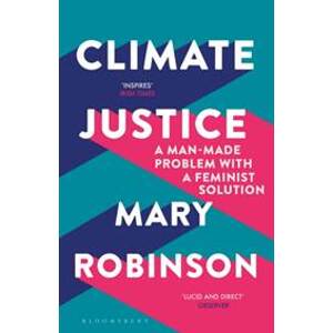 Climate Justice - Mary Robinson, Bloomsbury Publishing PLC