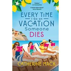 Every Time I Go on Vacation, Someone Dies - Catherine Mack, Macmillan