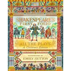 Shakespeare's First Folio: All The Plays - William Shakespeare, Walker Books