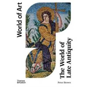 The World of Late Antiquity - Peter Brown, Thames & Hudson
