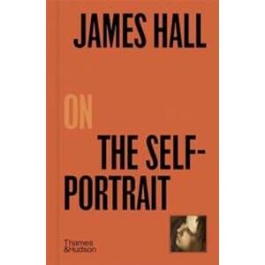 James Hall on The Self-Portrait - James Hall, Thames & Hudson
