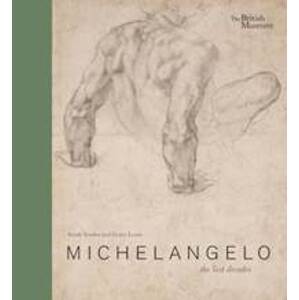 Michelangelo: the last decades - Sarah Vowles, British Museum Press