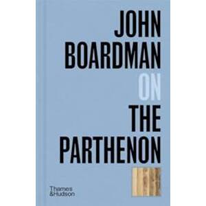 John Boardman on the Parthenon - John Boardman, Thames & Hudson