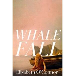 Whale Fall - Elizabeth O'Connor, Picador