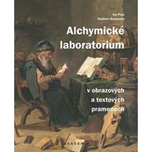 Alchymické laboratorium v obrazových a textových pramenech - Ivo Purš, Vladimír Karpenko