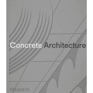Concrete Architecture - Sam Lubell, Greg Goldin, Phaidon Press Ltd