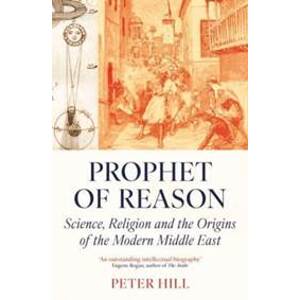 Prophet of Reason - Peter Hill, Oneworld Publications