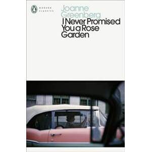 I Never Promised You a Rose Garden - Joanne Greenberg, Penguin Classics