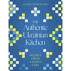 The Authentic Ukrainian Kitchen - Yevhen Klopotenko, Robinson