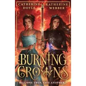 Burning Crowns - Katherine Webber, Catherine Doyle, HarperCollins Publishers