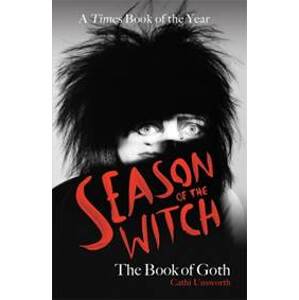 Season of the Witch: The Book of Goth - Cathi Unsworth, Nine Eight Books