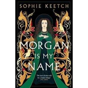 Morgan Is My Name - Sophie Keetch, Magpie