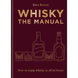 Whisky: The Manual - Dave Broom, Mitchell Beazley