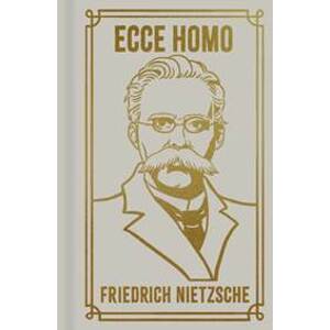 Ecce Homo - Frederich Nietzsche, Arcturus Publishing Ltd