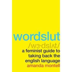 Wordslut - Amanda Montell, HarperCollins Publishers Inc