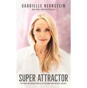 Super Attractor - Gabrielle Bernstein, Hay House UK Ltd