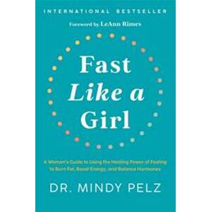 Fast Like a Girl - Mindy Pelz, Hay House Inc