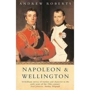 Napoleon and Wellington - Roberts Andrew