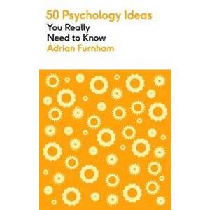 50 Psychology Ideas You Really Need to Know - Furnham Adrian