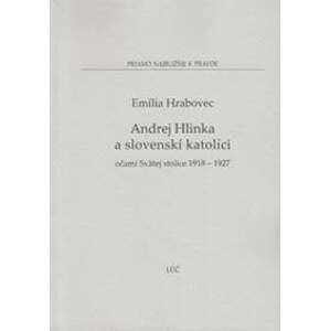 Andrej Hlinka a slovenskí katolíci - Emília Hrabovec